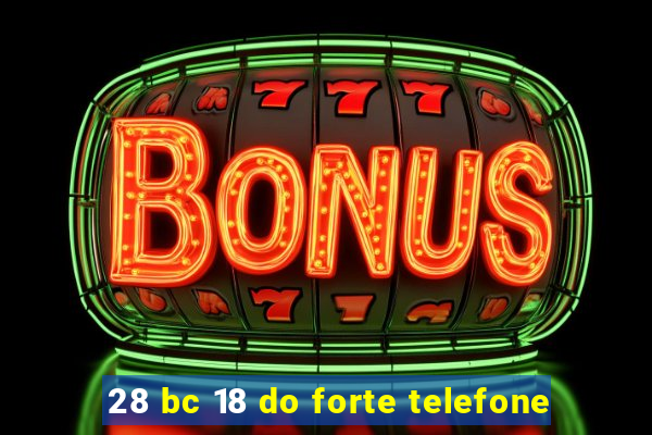 28 bc 18 do forte telefone